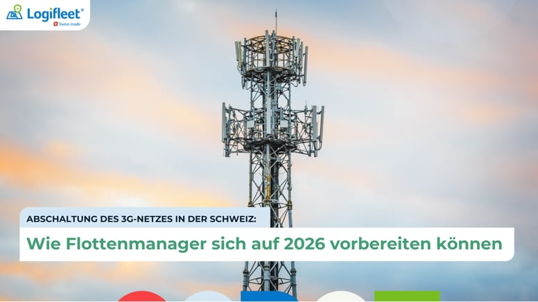 Abschaltung des 3G-Netzes in der Schweiz: Wie Flottenmanager sich auf 2026 vorbereiten können